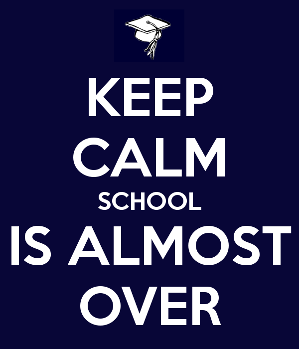 The End of School is Near!