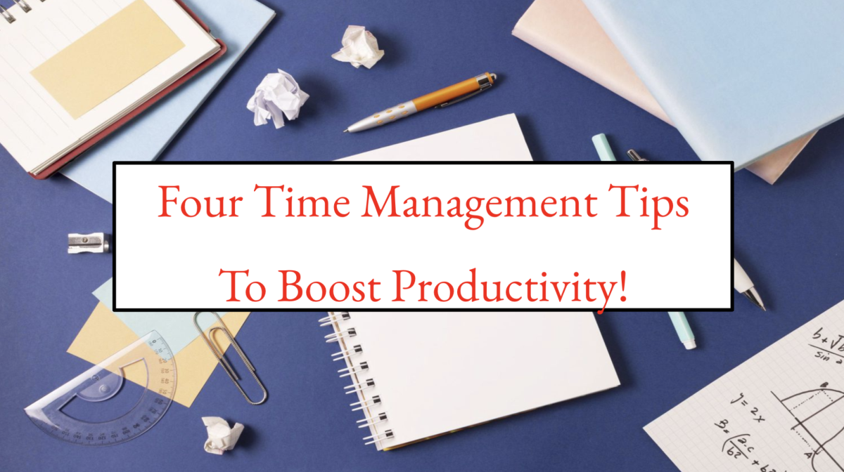 Four Time Management Tips to Boost Productivity!